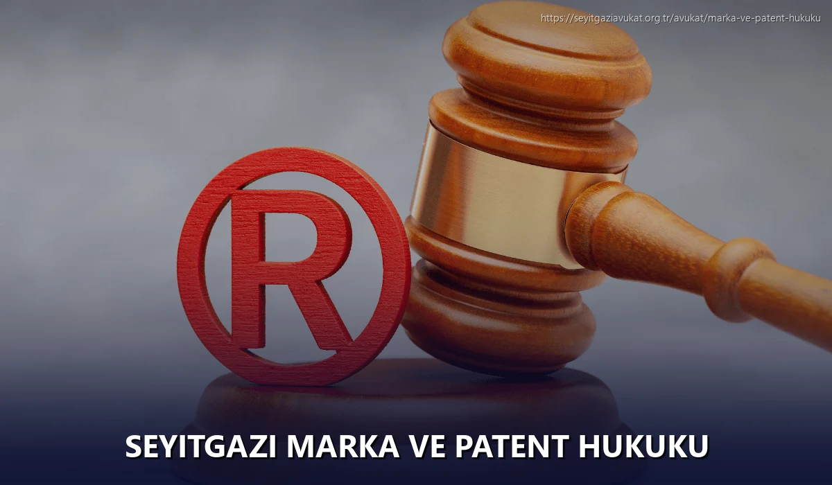 Seyitgazi Marka ve Patent Hukuku
